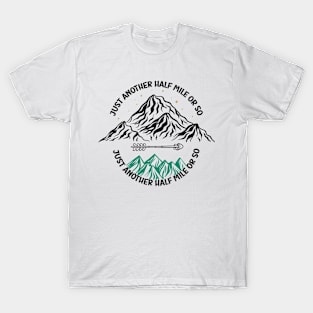 just another half mile or so - it's another half mile or so - Funny Hiking Quote T-Shirt